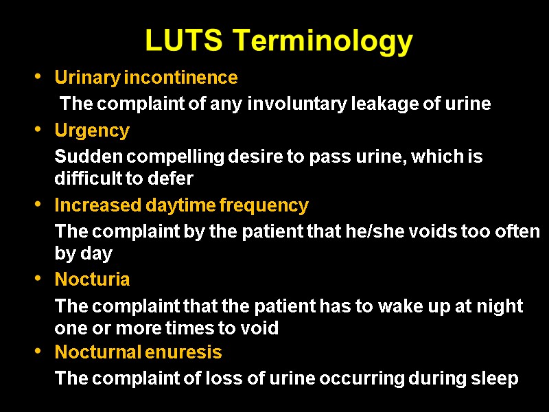 LUTS Terminology  Urinary incontinence       The complaint of